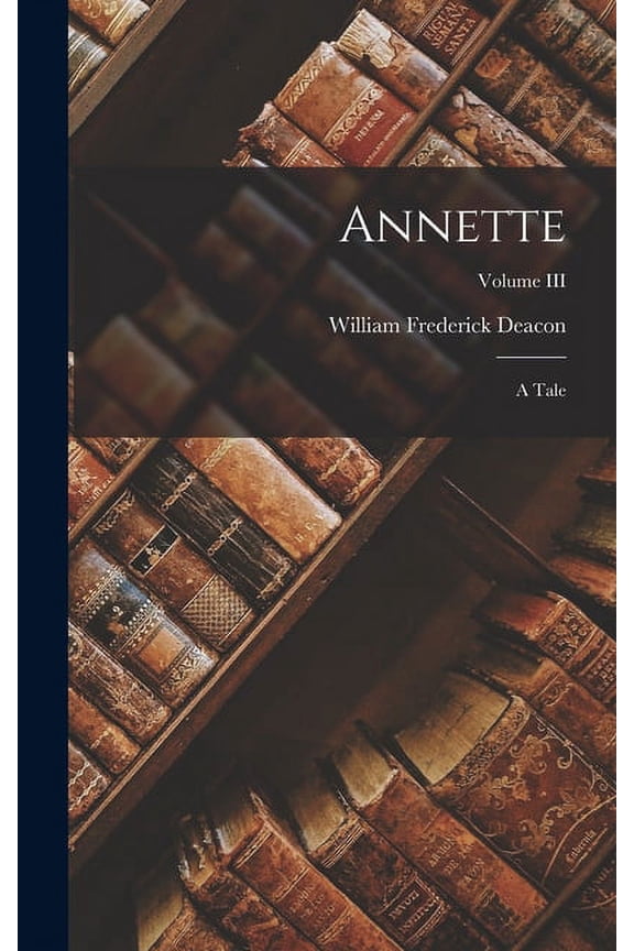 Annette: A Tale; Volume III (Hardcover)