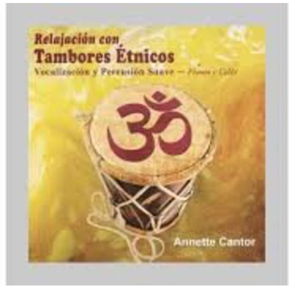 Annette Cantor - Relajacion Con Tambores Etnicos - Music & Performance - CD