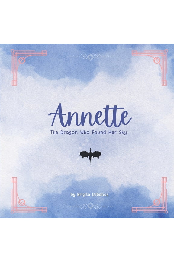 Annette: The Dragon Who Found Her Sky, (Paperback)