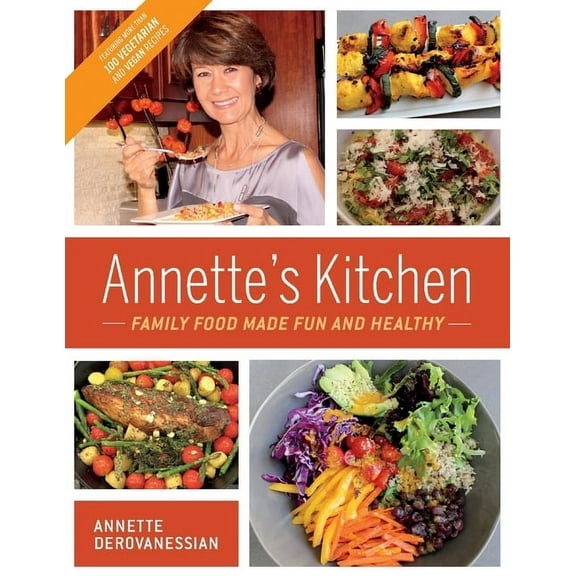 Annette's Kitchen: Family Food Made Fun and Healthy : Featuring More Than 100 Vegetarian and Vegan Recipes (Paperback)