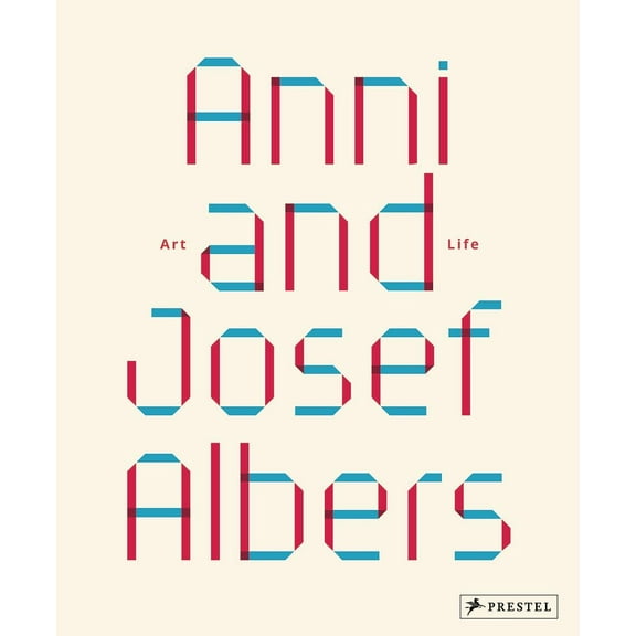 Anni and Josef Albers : Art and Life (Hardcover)