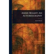 Annie Besant An Autobiography, Paperback