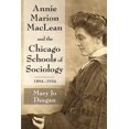 thumbnail image 1 of Annie Marion MacLean and the Chicago Schools of Sociology, 1894-1934, (Hardcover), 1 of 1
