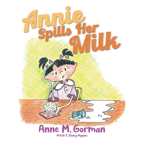 Annie Spills Her Milk, (Hardcover)