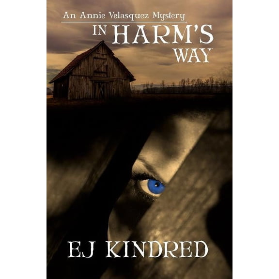 Annie Velasquez Mystery In Harm's Way: Book One in The Annie Velasquez Mystery Series, Book 1, (Paperback)