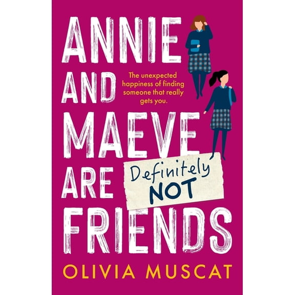 Annie and Maeve Are Definitely Not Friends: An uplifting story of an unexpected friendship, (Paperback)