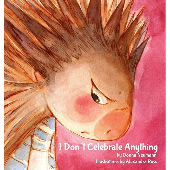 Annie the Porcupine I Don't Celebrate Anything!, Book 1, (Hardcover)