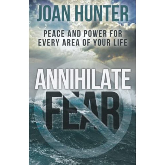 Pre-Owned Annihilate Fear: Peace and Power for Every Area of Your Life Paperback