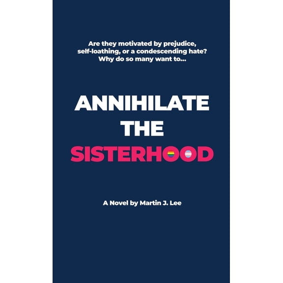 Annihilate the Sisterhood (Hardcover)