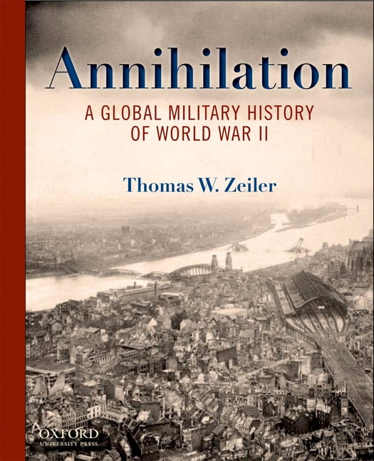Annihilation: A Global Military History of World War II, (Paperback)
