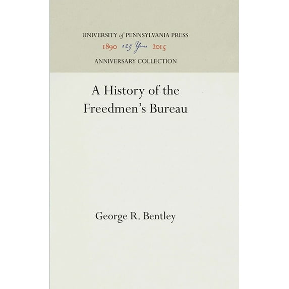 Anniversary Collection A History of the Freedmen's Bureau, (Hardcover)