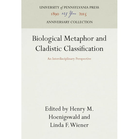 Anniversary Collection Biological Metaphor and Cladistic Classification, (Hardcover)