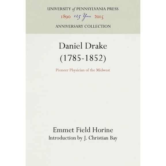 Anniversary Collection Daniel Drake (1785-1852): Pioneer Physician of the Midwest, (Hardcover)