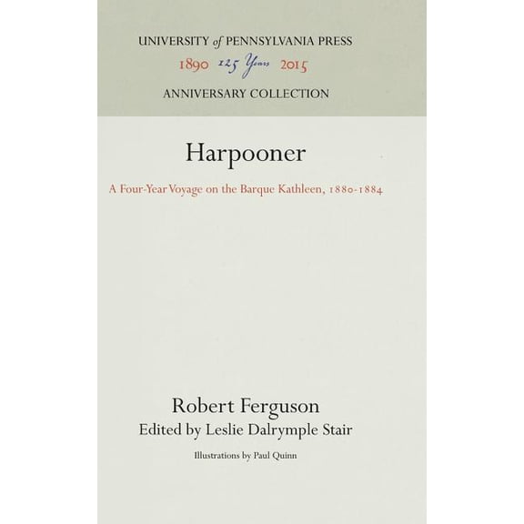 Anniversary Collection Harpooner: A Four-Year Voyage on the Barque Kathleen, 188-1884, (Hardcover)