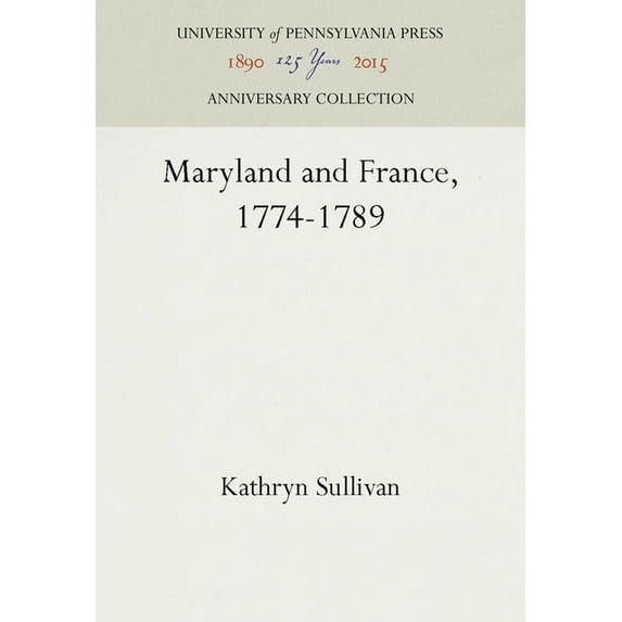 Anniversary Collection: Maryland and France, 1774-1789 (Hardcover)