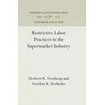 thumbnail image 1 of Anniversary Collection: Restrictive Labor Practices in the Supermarket Industry (Hardcover), 1 of 1