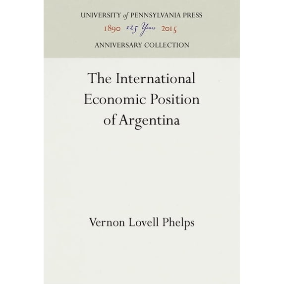 Anniversary Collection: The International Economic Position of Argentina (Hardcover)