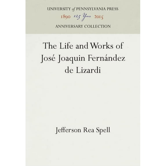 Anniversary Collection: The Life and Works of José Joaquin Fernández de Lizardi (Hardcover)
