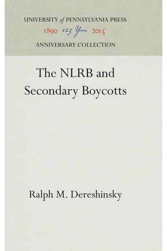 Anniversary Collection: The NLRB and Secondary Boycotts (Hardcover)