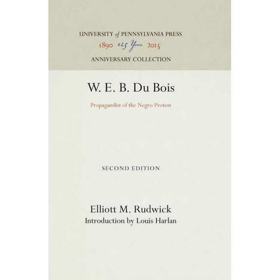 Anniversary Collection: W. E. B. Du Bois: Propagandist of the Negro Protest (Hardcover)