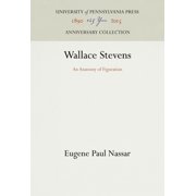Anniversary Collection Wallace Stevens An Anatomy of Figuration, Hardcover