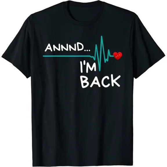 Annnd I'm Back. Heart Attack Survivor Funny Design T-Shirt, Vintage Birthday Gift