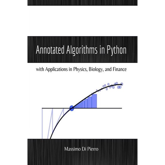 Annotated Algorithms in Python: with Applications in Physics, Biology, and Finance, (Paperback)