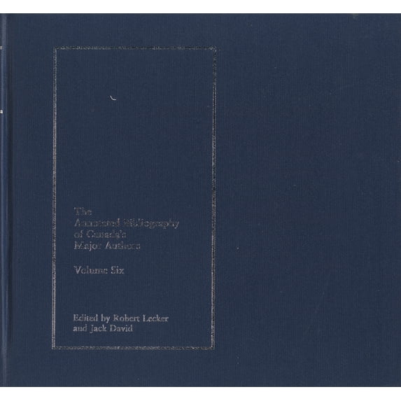 Annotated Bibliography of Canada's Major Authors, The: The Annotated Bibliography of Canada's Major Authors : Margaret Avison, John Newlove, Michael Ondaatje, P.K. Page, Miriam Waddington, and Phyllis Webb (Series #6) (Hardcover)