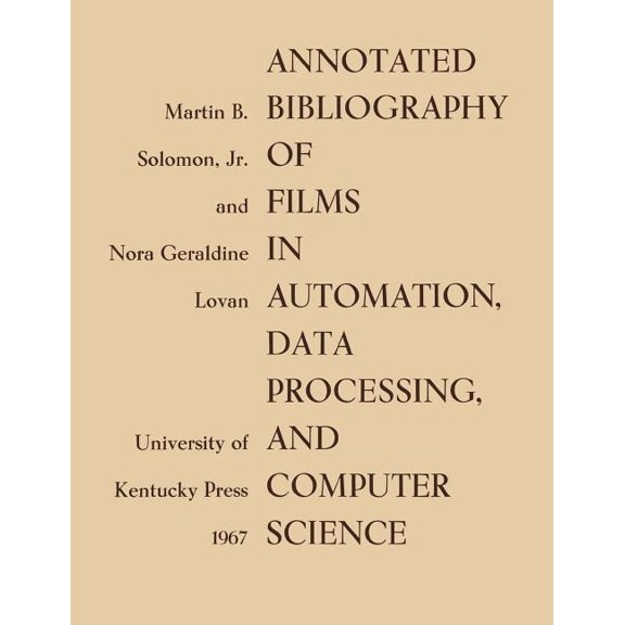 Annotated Bibliography of Films in Automation, Data Processing, and Computer Science, (Paperback)