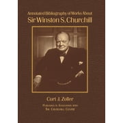 Annotated Bibliography of Works About Sir Winston S. Churchill, Hardcover