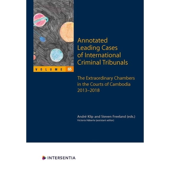 Annotated Leading Cases: Annotated Leading Cases of International Criminal Tribunals - volume 65 : Extraordinary Chambers in the Courts of Cambodia (ECCC) 1 June 2013 - 31 December 2018 (Series #65) (Edition 1) (Paperback)