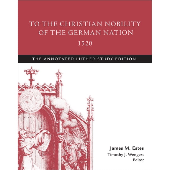 Annotated Luther To the Christian Nobility of the German Nation, 1520: The Annotated Luther Study Edition, (Paperback)