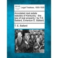 thumbnail image 1 of Annotated real estate statutes of Kentucky: the law of real property / by T.E. Ballard, Emerson E. Ballard. (Paperback), 1 of 1