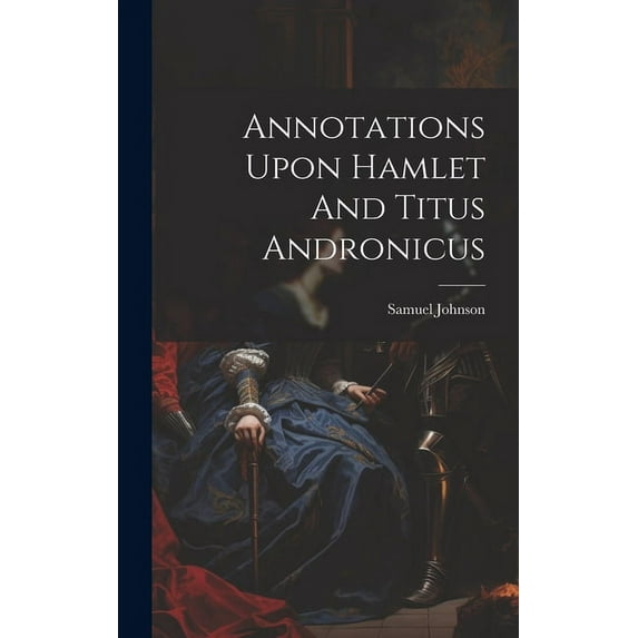 Annotations Upon Hamlet And Titus Andronicus (Hardcover)