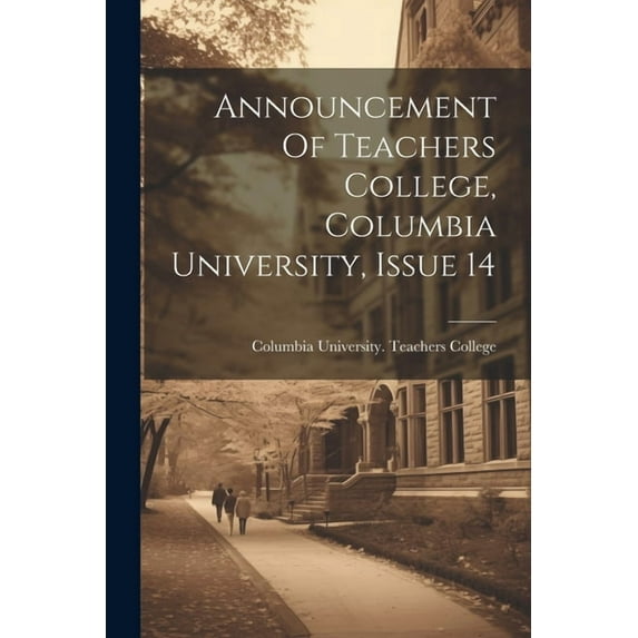 Announcement Of Teachers College, Columbia University, Issue 14 (Paperback)