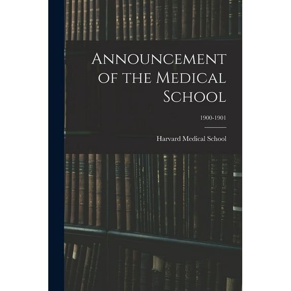 Announcement of the Medical School; 1900-1901, (Paperback)