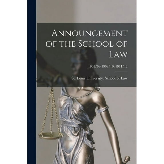 Announcement of the School of Law; 1908/09-1909/10, 1911/12, (Paperback)