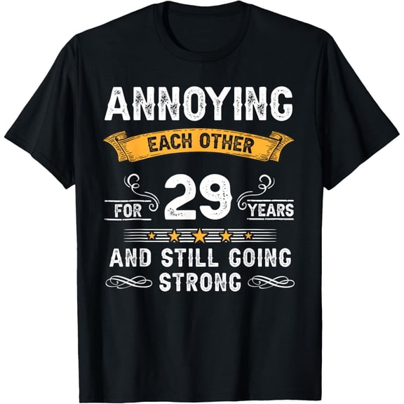 Annoying Each Other For 29 Years 29th Wedding Anniversary T-ShirtMen and women, Black T-shirt, size: Extra large S-4XL