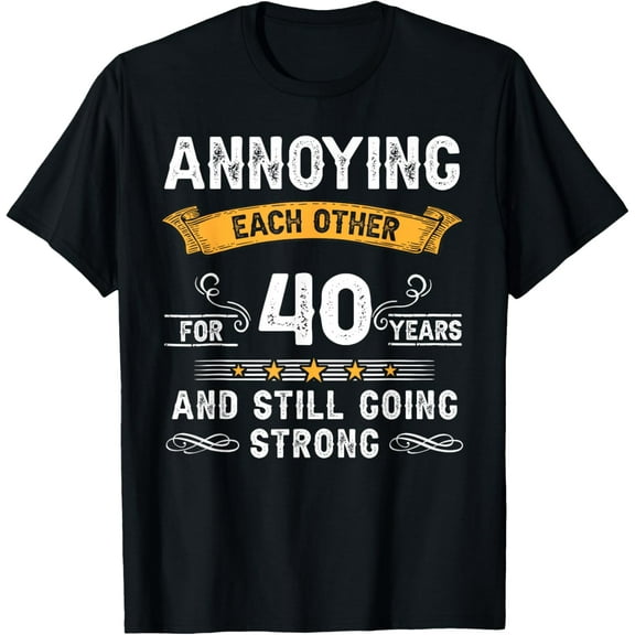 Annoying Each Other For 40 Years 40th Wedding Anniversary T-ShirtMen's and women's gift, black and white T-shirt, size: Extra large S-4XL