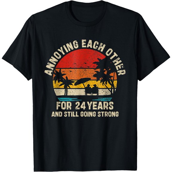 Annoying Each Other Since 24 Year And Still Going Strong T-Shirt, Unisex T-Shirt