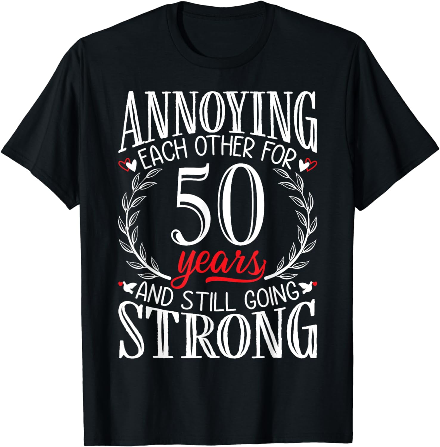 Annoying Each Other for 50 Years 50th Wedding Anniversary TShirt