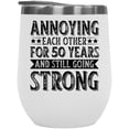 thumbnail image 1 of Annoying Each for 50 Years and Still Going Strong, Wedding Anniversary, White 12oz Wine Tumbler, 1 of 5