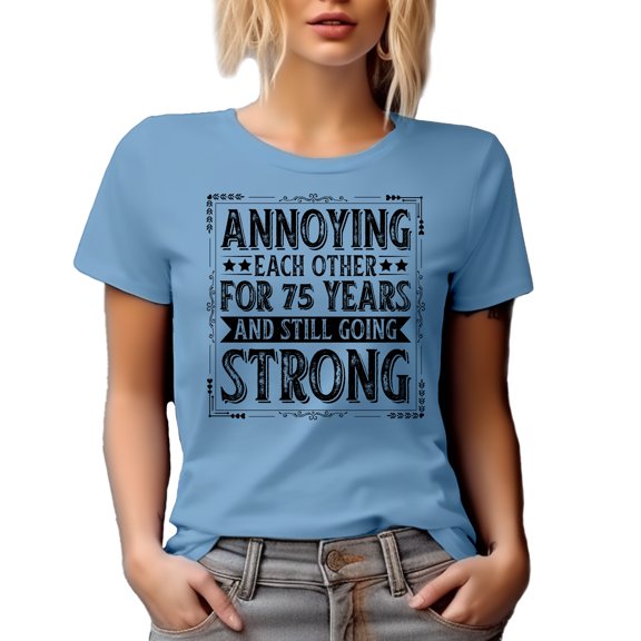 Annoying Each for 75 Years and Still Going Strong, Wedding Anniversary, Baby Blue T-Shirt, XL