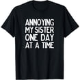 thumbnail image 1 of Annoying My Sister One Day at a Time Funny T-Shirt, 1 of 3