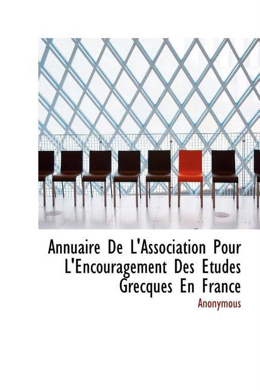 Annuaire de L'Association Pour L'Encouragement Des Etudes Grecques En France (Hardcover)