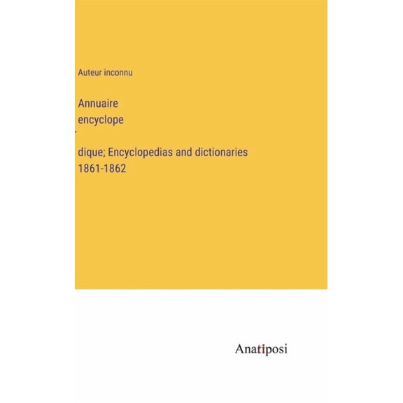 Annuaire encyclopedique; Encyclopedias and dictionaries 1861-1862