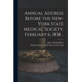 thumbnail image 1 of Annual Address Before the New-York State Medical Society. February 6, 1838 .. (Paperback), 1 of 1