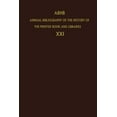 thumbnail image 1 of Annual Bibliography of the History of th Annual Bibliography of the History of the Printed Book and Libraries: Volume 21: Publications of 1990 and Additions from, Book 21, (Paperback), 1 of 1