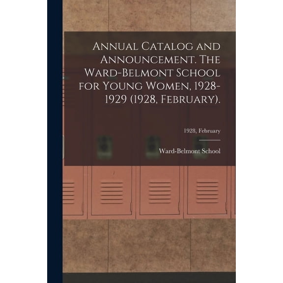 Annual Catalog and Announcement. The Ward-Belmont School for Young Women, 1928-1929 (1928, February).; 1928, February, (Paperback)