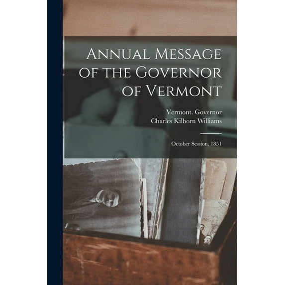 Annual Message of the Governor of Vermont : October Session, 1851 (Paperback)